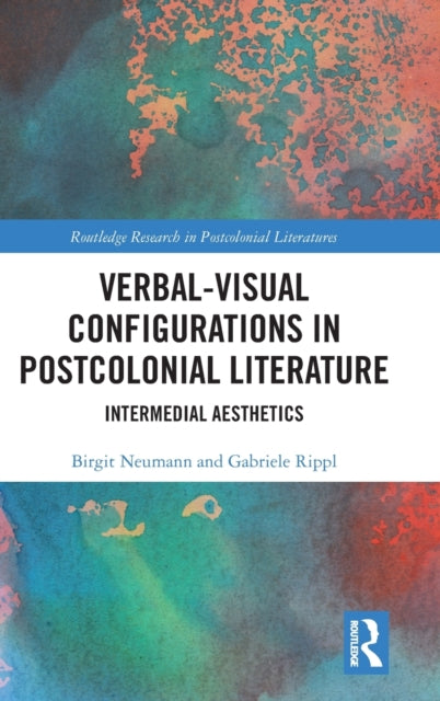 Book cover of: Verbal-Visual Configurations in Postcolonial Literature. By: Birgit Neumann