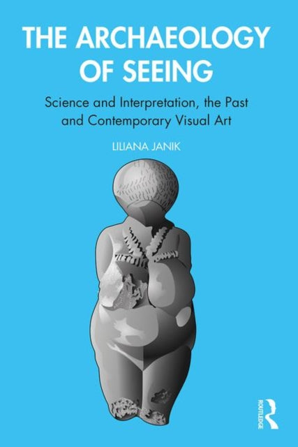 Book cover of: Archaeology of Seeing. By: Liliana Janik