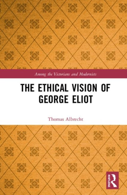 The Ethical Vision of George Eliot