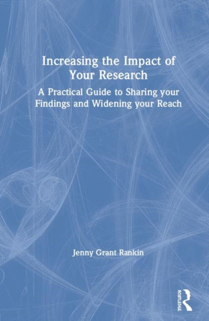 Book cover of: Increasing the Impact of Your Research. By: Jenny Grant Rankin