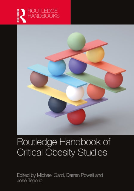 Book cover of: Routledge Handbook of Critical Obesity Studies. By: Michael Gard