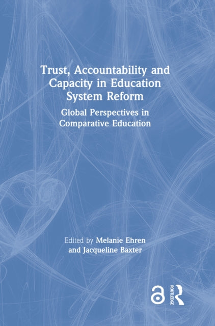 Book cover of: Trust, Accountability and Capacity in Education System Reform. By: Melanie Ehren