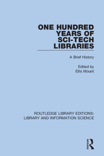 Book cover of: One Hundred Years of Sci-Tech Libraries. By: Ellis Mount