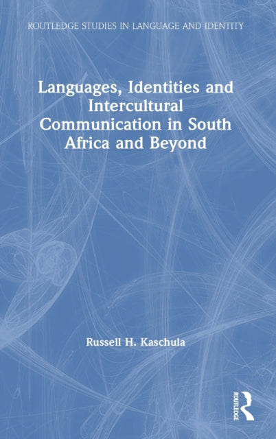 Book cover of: Languages, Identities and Intercultural Communication in South Africa and Beyond. By: Russell Kaschula