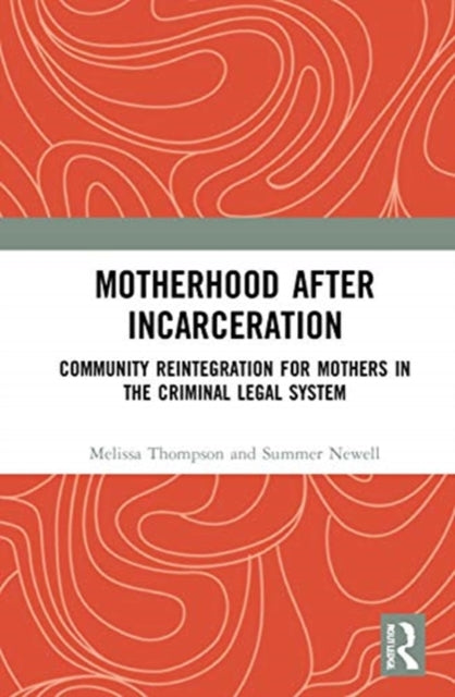 Book cover of: Motherhood after Incarceration. By: Melissa Thompson
