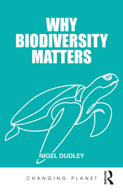 Book cover of: Why Biodiversity Matters. By: Nigel Dudley
