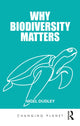 Book cover of: Why Biodiversity Matters. By: Nigel Dudley