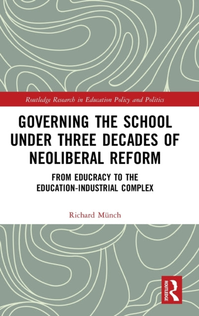 Book cover of: Governing the School under Three Decades of Neoliberal Reform. By: Richard Münch