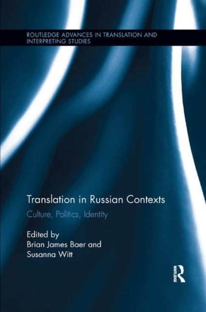 Book cover of: Translation in Russian Contexts. By: Brian James Baer