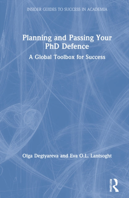 Book cover of: Planning and Passing Your PhD Defence. By: Olga Degtyareva