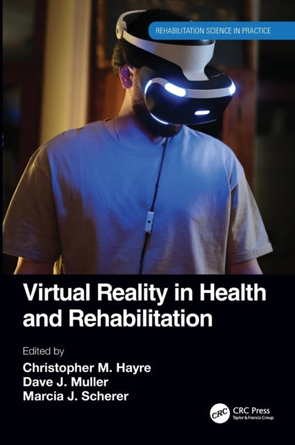 Book cover of: Virtual Reality in Health and Rehabilitation. By: Christopher M. Hayre