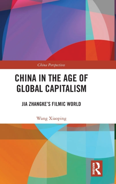 Book cover of: China in the Age of Global Capitalism. By: Xiaoping Wang