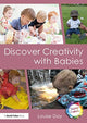 Book cover of: Discover Creativity with Babies. By: Louise Day