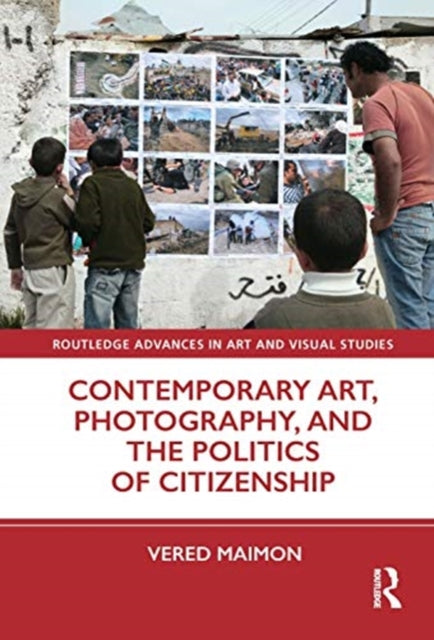 Book cover of: Contemporary Art, Photography, and the Politics of Citizenship. By: Vered Maimon