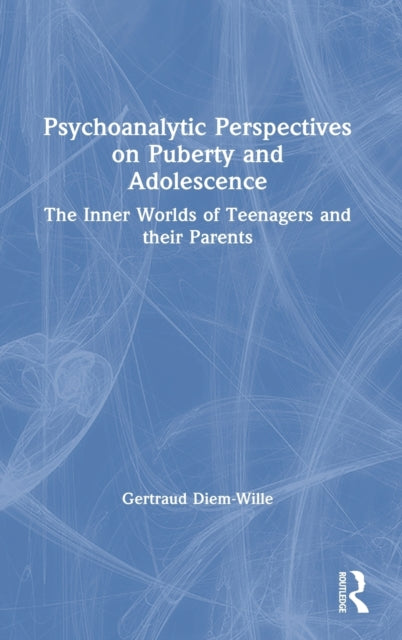 Book cover of: Psychoanalytic Perspectives on Puberty and Adolescence. By: Gertraud Diem-Wille