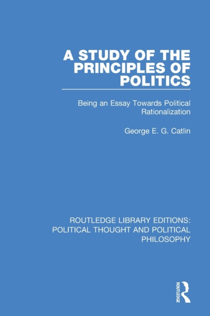 Book cover of: Study of the Principles of Politics. By: George Edward Gordon Catlin