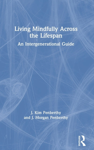 Book cover of: Living Mindfully Across the Lifespan. By: J. KIm Penberthy