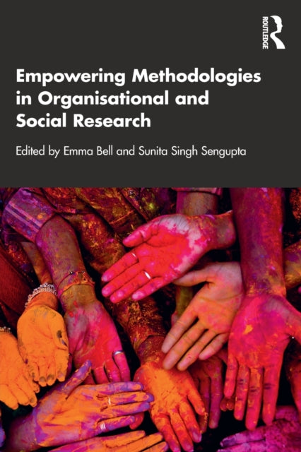Book cover of: Empowering Methodologies in Organisational and Social Research. By: Emma Bell
