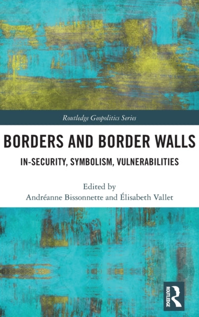 Book cover of: Borders and Border Walls. By: Andréanne Bissonnette