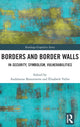 Book cover of: Borders and Border Walls. By: Andréanne Bissonnette