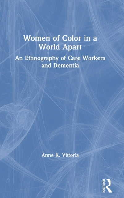 Book cover of: Women of Color in a World Apart. By: Anne K. Vittoria