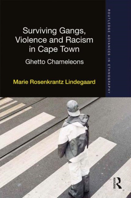 Book cover of: Surviving Gangs, Violence and Racism in Cape Town. By: Marie Rosenkrantz Lindegaard