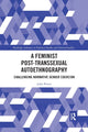 Book cover of: Feminist Post-transsexual Autoethnography. By: Julie Peters
