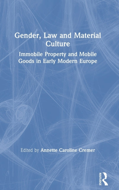 Book cover of: Gender, Law and Material Culture. By: Annette Caroline Cremer