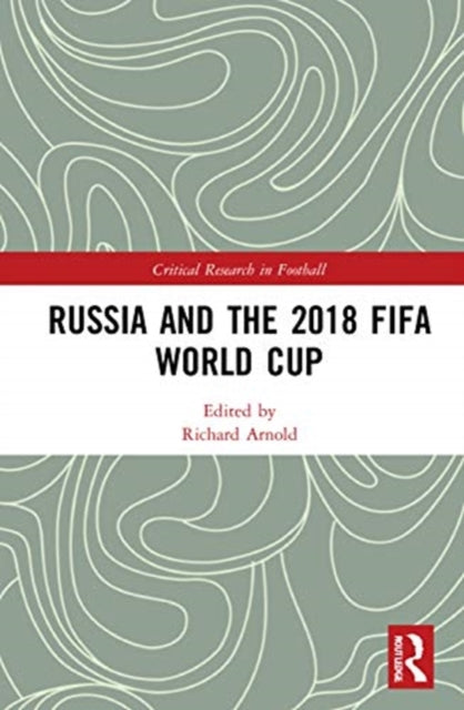 Book cover of: Russia and the 2018 FIFA World Cup. By: Arnold, Richard