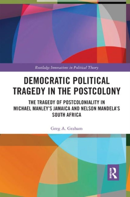 Book cover of: Democratic Political Tragedy in the Postcolony. By: Greg A. Graham