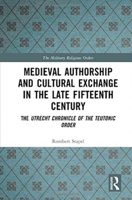 Book cover of: Medieval Authorship and Cultural Exchange in the Late Fifteenth Century. By: Rombert Stapel