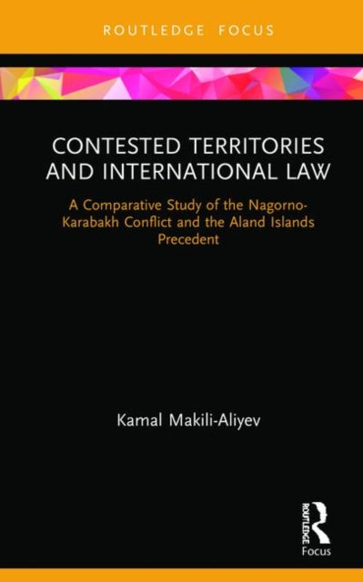 Book cover of: Contested Territories and International Law. By: Kamal Makili-Aliyev