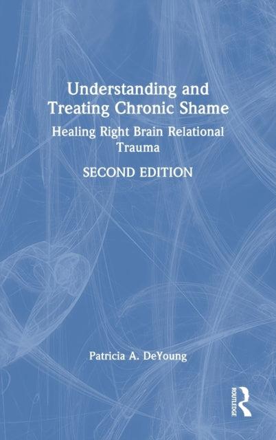 Understanding and Treating Chronic Shame