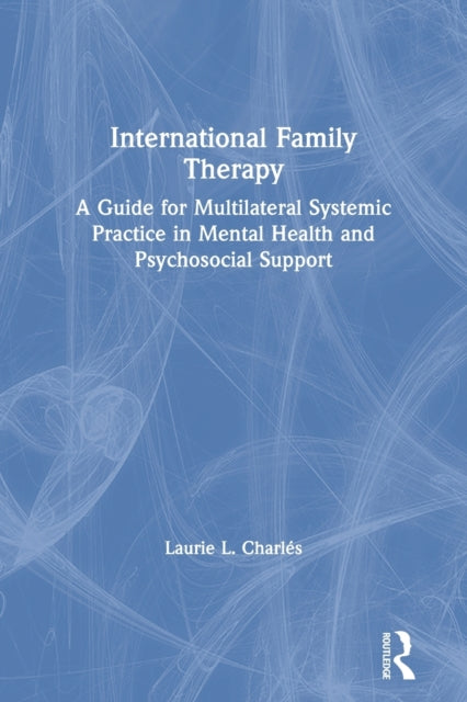 Book cover of: International Family Therapy. By: Laurie L. Charlés