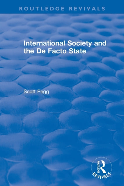 Book cover of: International Society and the De Facto State. By: Scott Pegg