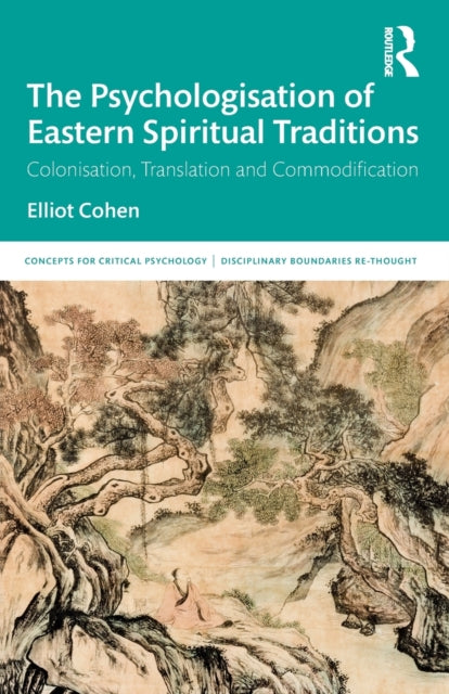 Book cover of: Psychologisation of Eastern Spiritual Traditions. By: Elliot Cohen