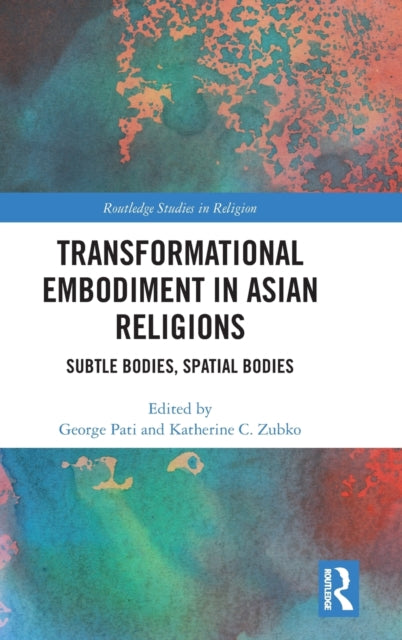Book cover of: Transformational Embodiment in Asian Religions. By: George Pati