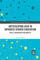 Book cover of: Articulating Asia in Japanese Higher Education. By: Jeremy Breaden