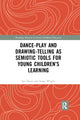 Book cover of: Dance-Play and Drawing-Telling as Semiotic Tools for Young Children’s Learning. By: Jan Deans