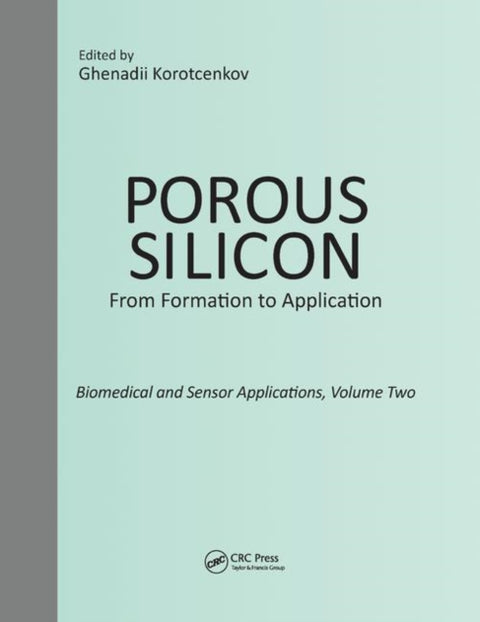 Porous Silicon: From Formation to Application: Biomedical and Sensor Applications, Volume Two