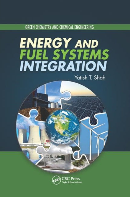 Book cover of: Energy and Fuel Systems Integration. By: Yatish T. Shah