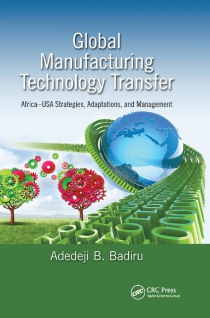 Book cover of: Global Manufacturing Technology Transfer. By: Adedeji B. Badiru
