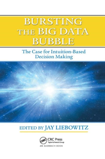Book cover of: Bursting the Big Data Bubble. By: Jay Liebowitz