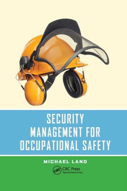 Book cover of: Security Management for Occupational Safety. By: Michael Land