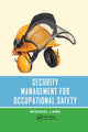 Book cover of: Security Management for Occupational Safety. By: Michael Land