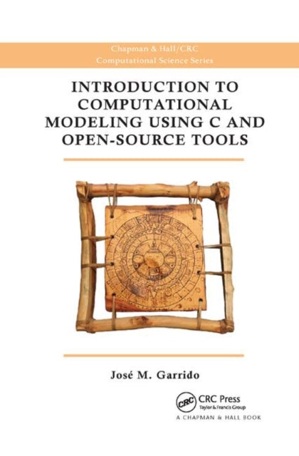 Book cover of: Introduction to Computational Modeling Using C and Open-Source Tools. By: Jose M. Garrido