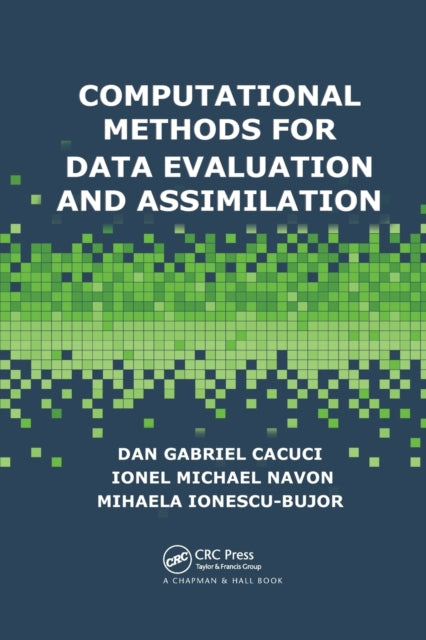 Book cover of: Computational Methods for Data Evaluation and Assimilation. By: Dan Gabriel Cacuci