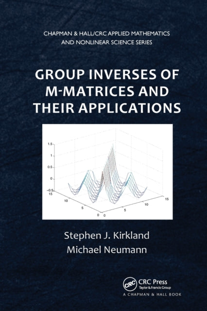 Book cover of: Group Inverses of M-Matrices and Their Applications. By: Stephen J. Kirkland