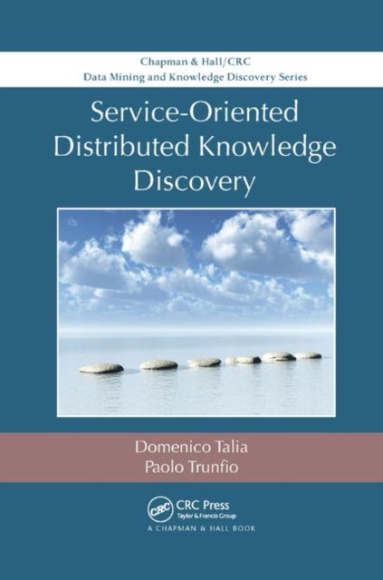 Book cover of: Service-Oriented Distributed Knowledge Discovery. By: Domenico Talia