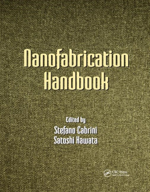 Book cover of: Nanofabrication Handbook. By: Stefano Cabrini